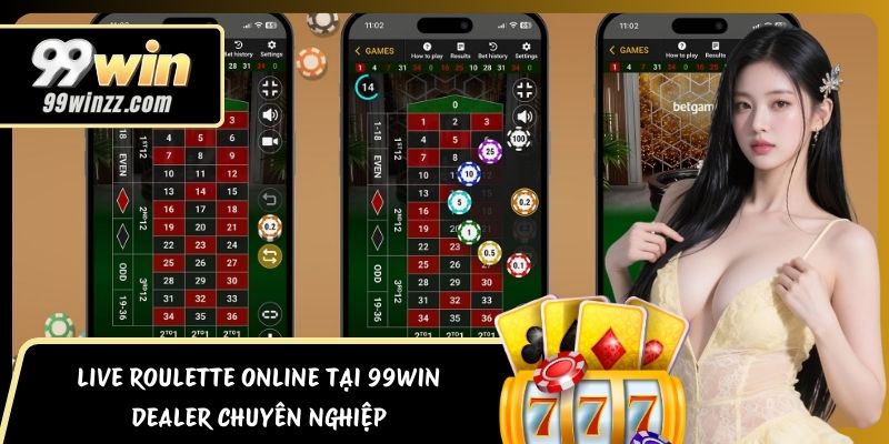 Live Roulette Online Tại 99WIN – Dealer Chuyên Nghiệp