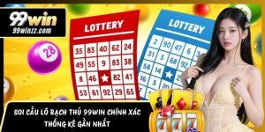 Soi Cầu Lô Bạch Thủ 99WIN Chính Xác – Thống Kê Gần Nhất